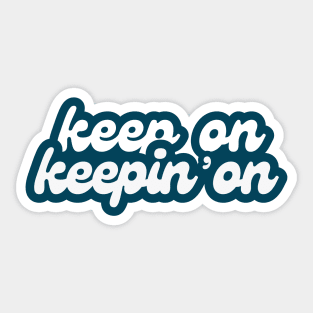 Keep On Keepin' On (retro font) Sticker